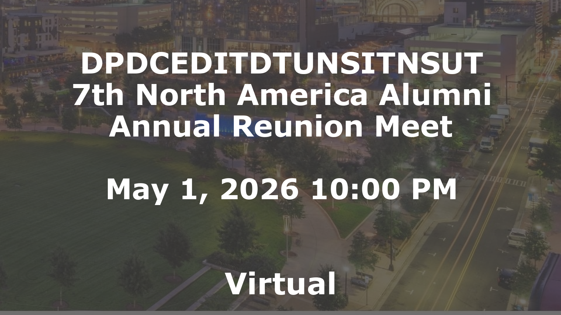 DPDCEDITDTUNSITNSUT 7th North America Alumni Annual Reunion Meet event image